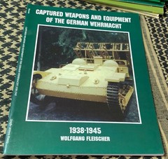 Captured Weapons & Equipment of German Wehrmacht 1938-1945