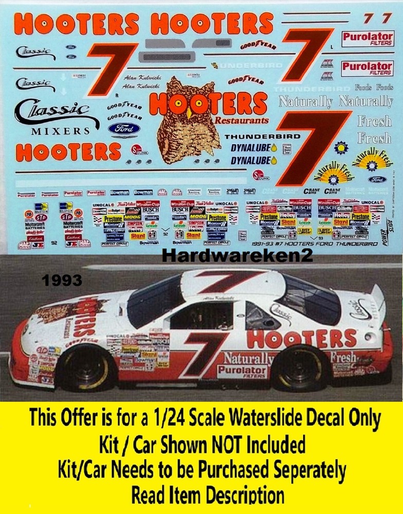 NASCAR DECAL # 7 HOOTERS 1993 FORD THUNDERBIRD ALAN KULWICKI 1/24